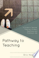 Pathway to teaching : a guide to teacher training, student teaching, and finding a job /