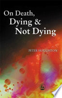 On death, dying, and not dying /