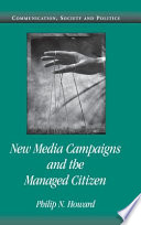 New media campaigns and the managed citizen /