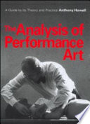 The analysis of performance art : a guide to its theory and practice /