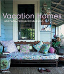 Vacation homes and perfect weekend hideaways /