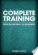 Complete training : from recruitment to retirement /