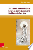 The debate and confluence between Confucianism and Buddhism in East Asia : a historical overview /