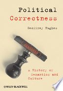 Political correctness : a history of semantics and culture /