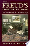 From Freud's consulting room : the unconscious in a scientific age /