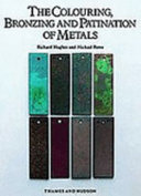 The colouring, bronzing and patination of metals : a manual for fine metalworkers, sculptors and designers /