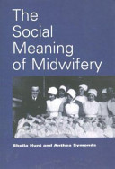 The social meaning of midwifery /