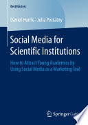 Social media for scientific institutions : how to attract young academics by using social media as a marketing tool /