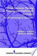 Ethical decision making in nursing and healthcare : the symphonological approach /