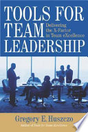 Tools for team leadership : delivering the X-factor in team excellence /