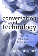 Conversation and technology : from the telephone to the Internet /