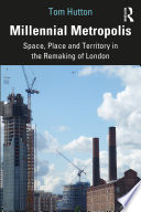 Millennial metropolis : space, place and territory in the remaking of London /