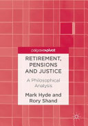 Retirement, pensions and justice : a philosophical analysis /