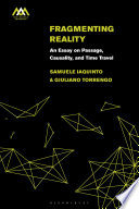 Fragmenting reality : an essay on passage, causality and time travel /