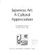 Japanese art : a cultural appreciation /