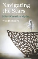 Navigating the stars : Māori creation myths /