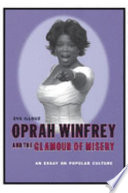 Oprah Winfrey and the glamour of misery : an essay on popular culture /