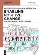 Enabling positive change : flow and complexity in daily experience /