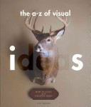 The a-z of visual ideas : how to solve any creative brief /