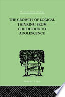 The growth of logical thinking from childhood to adolescence : an essay on the construction of formal operational structures /