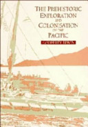 The prehistoric exploration and colonisation of the Pacific /