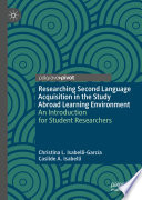 Researching second language acquisition in the study abroad learning environment : an introduction for student researchers /