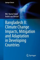 Bangladesh II : climate change impacts, mitigation and adaptation in developing countries /