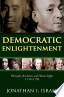 Democratic enlightenment : philosophy, revolution, and human rights 1750-1790 /