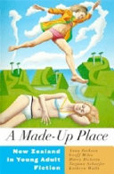 A made-up place : New Zealand in young adult fiction /