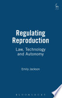Regulating reproduction : law, technology, and autonomy /