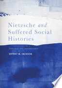 Nietzsche and suffered social histories : genealogy and convalescence /