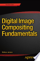 Digital image compositing fundamentals /