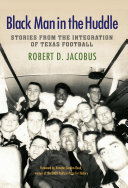 Black man in the huddle : stories from the integration of Texas football /