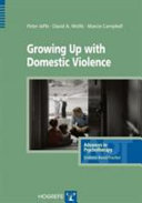 Growing up with domestic violence : assessment, intervention, and prevention strategies for children and adolescents /