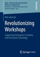 Revolutionizing workshops : supporting participants' creativity with persuasive technology /