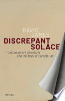 Discrepant solace : contemporary literature and the work of consolation /
