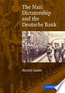 The Nazi dictatorship and the Deutsche Bank /