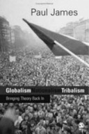 Globalism, nationalism, tribalism : bringing theory back in /