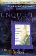 An unquiet mind : a memoir of moods and madness /