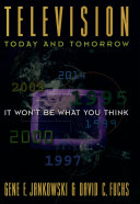 Television today and tomorrow : it won't be what you think /