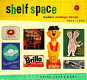 Shelf space : modern package design, 1945-1965 /