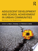 Adolescent development and school achievement in urban communities : resilience in the neighborhood /
