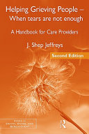 Helping grieving people : when tears are not enough : a handbook for care providers /