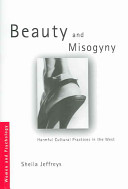 Beauty and misogyny : harmful cultural practices in the West /