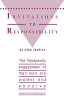 Invitations to responsibility : the therapeutic engagement of men who are violent and abusive /