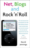 Net, blogs and rock 'n' roll : how digital discovery works and what it means for consumers, creators and culture /