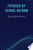 Fatigued by school reform /