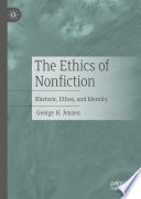 The ethics of nonfiction : rhetoric, ethos, and identity /