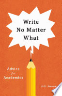 Write no matter what : advice for academics /