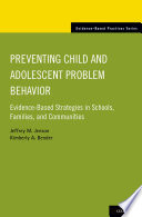 Preventing child and adolescent problem behavior : evidence-based strategies in schools, families, and communities /